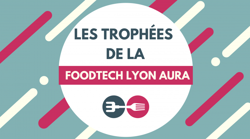 Trophées de la FoodTech Lyon AuRA